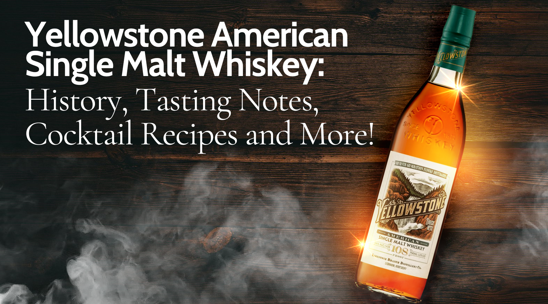 Yellowstone American Single Malt Whiskey: History, Tasting Notes, Cocktail Recipes and More!
