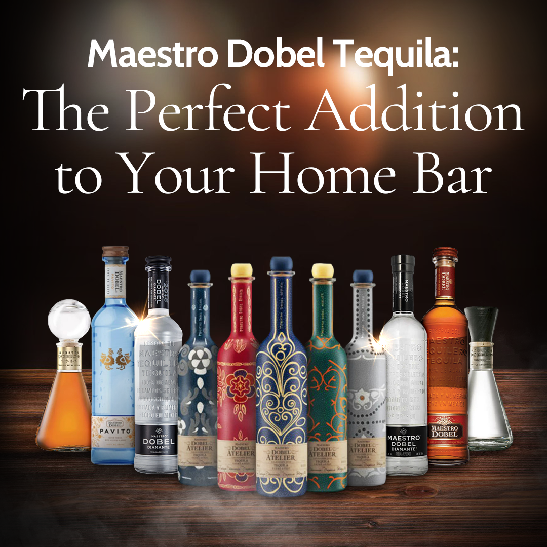 Maestro Dobel Tequila: The Perfect Addition to Your Home Bar