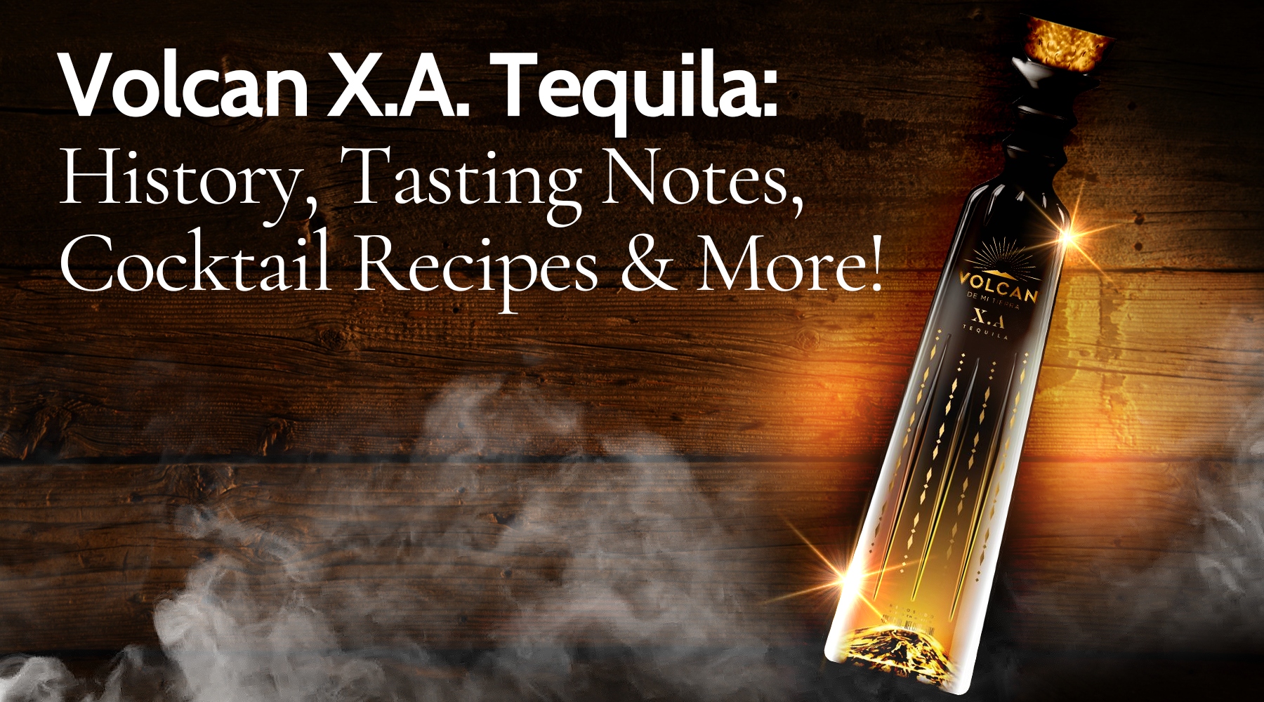 Volcan X.A. Tequila: History, Tasting Notes, Cocktail Recipes & More!
