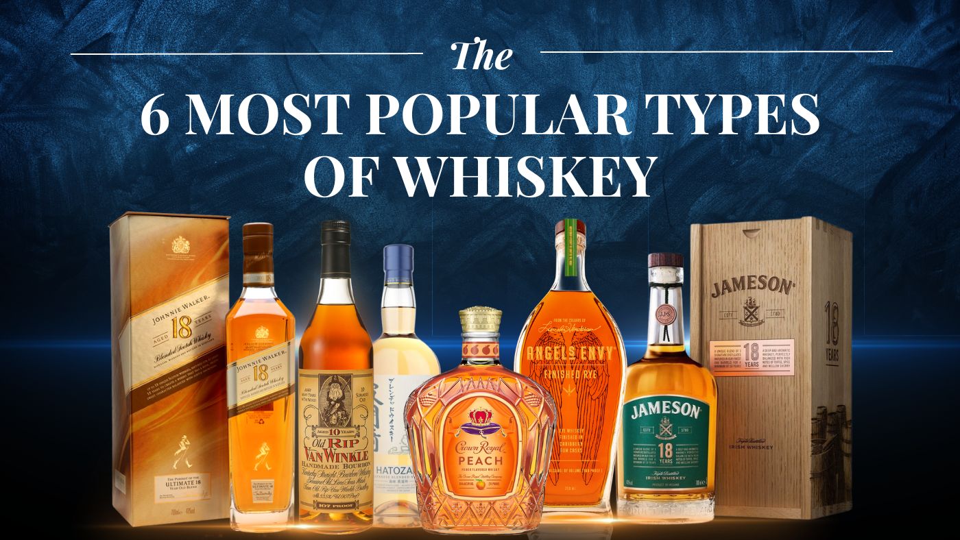 The 6 Most Popular Types of Whiskey